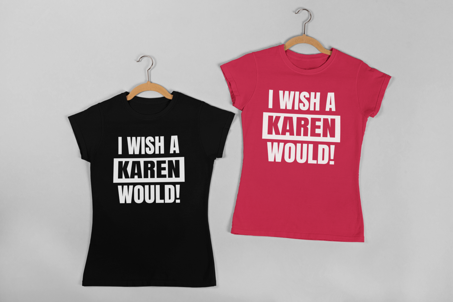 I Wish A Karen Would Shirt - 550strong