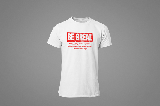 BH - MLK - Be Great. Black History Shirt - 550strong
