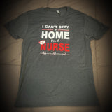 Profession - Nurse II - I can't stay home. I'm a Nurse Shirt