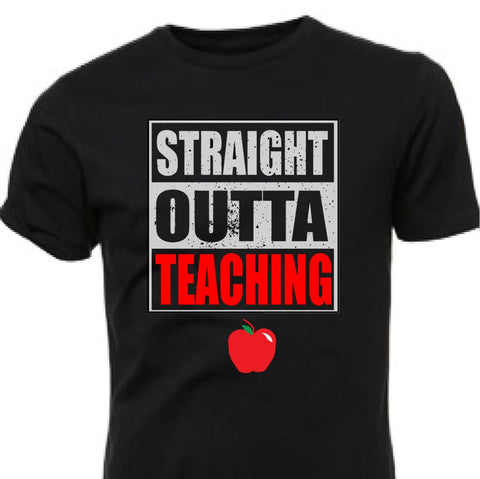 Straight Outta Teaching - Red Edition - For our Teachers and other educators